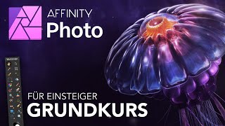 Affinity Photo Grundkurs für Einsteiger Deutsch Tutorial [upl. by Teddi]