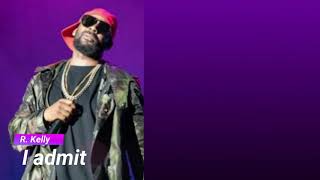 R Kelly  I Admit Lyrics On Screen [upl. by Valdemar]