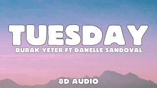 Burak Yeter  Tuesday 8D Audio ft Danelle Sandoval [upl. by Airb]