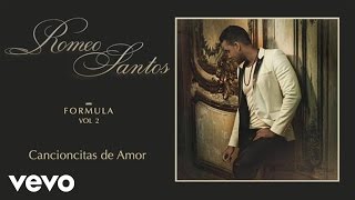 Romeo Santos  Cancioncitas de Amor Audio [upl. by Arek338]