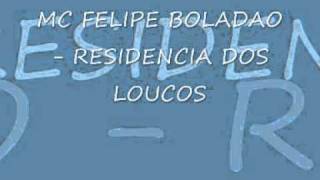 MC FELIPE BOLADAO  RESIDENCIA DOS LOUCOS [upl. by Abehsat]