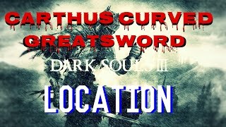 Dark Souls 3 Carthus Curved Greatsword Location [upl. by Searle916]