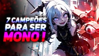 7 CAMPEÕES PARA SER MONO E SUBIR DE ELO NO LOL [upl. by Clarita]