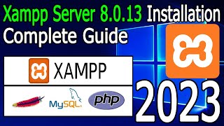 How to Install XAMPP Server on Windows 1011 2023 Update Run PHP 8013 Program  Complete guide [upl. by Aneertak]