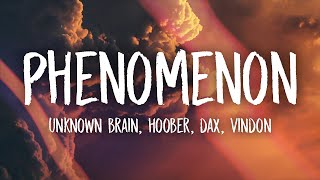 Unknown Brain amp Hoober  Phenomenon ft Dax amp Vindon Lyrics [upl. by Taite414]