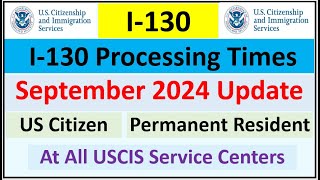 I130 Processing Time September 2024  Spouse Parent Children amp Sibling  All USCIS Service Centers [upl. by Yemane]