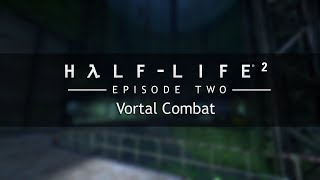 HalfLife 2 Episode Two OST — Vortal Combat Extended [upl. by Sirmons616]