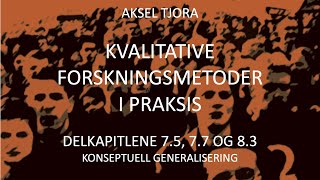 Kvalitativ forskningsmetode Konseptuell generalisering kap 75 77 og 83 [upl. by Ylicec625]