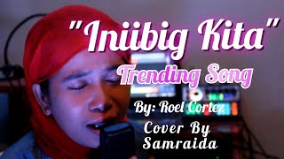 INIIBIG KITA FEMALE VERSION BY SAMRAIDA [upl. by Maximilian]