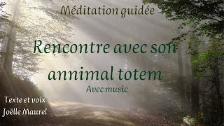 Lanimal totem avec music  Rencontre essentielle  Méditation avec Joëlle Maurel [upl. by Hobbie]