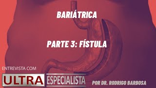 Fistula em bariátrica Explicando os tratamentos atuais [upl. by Verneuil826]