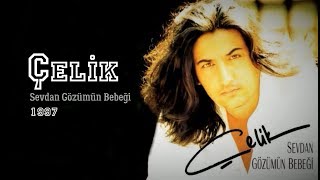 Çelik  Sevdan Gözümün Bebeği Full Albüm 90lar [upl. by Doowrehs]