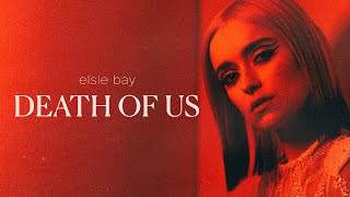 Elsie Bay  Death Of Us Lyric Video [upl. by Ledniahs948]