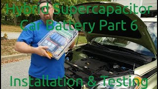 Hybrid Supercapacitor Car Battery Part 6  Installation amp Testing [upl. by Llamaj]