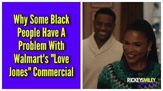 Why Some Black People Have A Problem With Walmarts quotLove Jonesquot Commercial [upl. by Dearden]