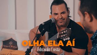 OLHA ELA AI  Eduardo Costa [upl. by Glenden]