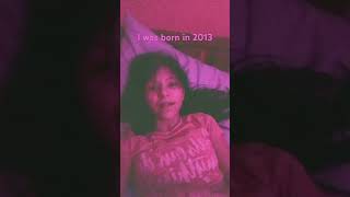 I’m was born in 2013 not 2010 [upl. by Dovev]