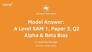 Psychology Model Answer A Level SAM 1 Paper 3 Q2  Alpha and Beta Bias [upl. by Neersan]