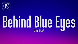 Limp Bizkit  Behind Blue Eyes Lyrics [upl. by Anneiv878]