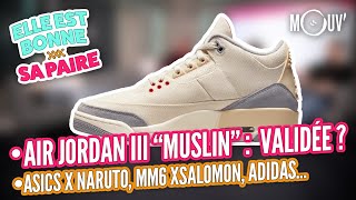 Air Jordan III quotMuslin  validée  Asics x Naruto MM6 Maison Margiela x Salomon [upl. by Lamaaj441]