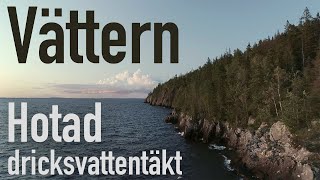 Vättern  Hotad dricksvattentäkt [upl. by Notserk282]