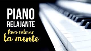 Música Relajante para Calmar la Mente  Piano Relax [upl. by Ferri]