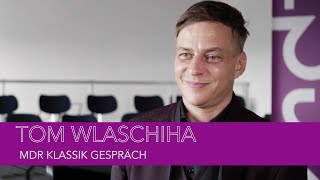 Tom Wlaschiha im Gespräch mit MDR KLASSIK [upl. by Justina]