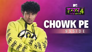 Chowk Pe  99side  MTV Hustle 4 [upl. by Bee681]