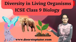 Diversity of Living Organisms Plant amp Animal Classification  ICSE Class 9 Biology [upl. by Izogn]