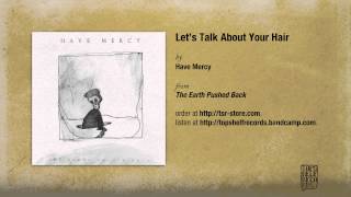 quotLets Talk About Your Hairquot by Have Mercy [upl. by Piper]