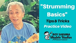 Roy Sakuma Ukulele Hawaii  Strumming Basics TIPS amp TRICKS [upl. by Leihcar596]