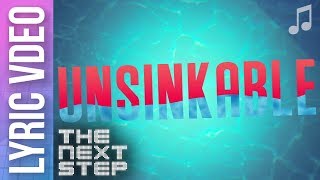 quotUnsinkablequot Lyric Video  Songs from The Next Step [upl. by Ferne]