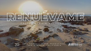 Renuevame  Pastor Efraim Valverde III  Confraternidad Juvenil en Santa María CA  2021 [upl. by Iturhs]