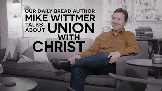 Lets Talk About Union With Christ  Mike Wittmer  Our Daily Bread [upl. by Wesle]