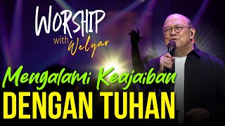 MENGALAMI KEAJAIBAN DENGAN TUHAN  WORSHIP WITH WELYAR  12 JULI 2024 [upl. by Gibeon]