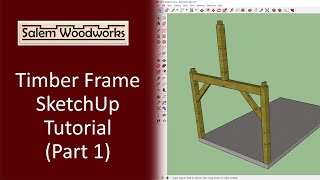 Timber Frame SketchUp Tutorial  Part 1 [upl. by Aggy983]