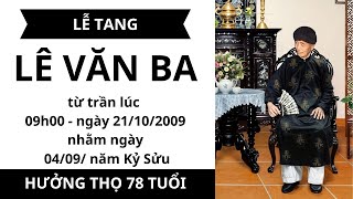 lễ tang ông lê văn ba ngày 21 tháng 10 năm 2009 [upl. by Way704]