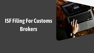 ISF Filing For Customs Brokers A StepbyStep Guide [upl. by Gniw]