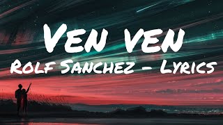 Rolf Sanchez  Ven Ven Lyrics [upl. by Ziladnerb]