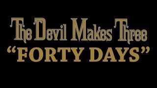 The Devil Makes Three  Forty Days Audio Stream [upl. by Onstad375]