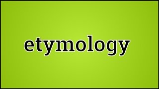 What Etymology Means [upl. by Onitselec]