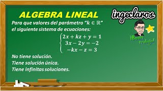 VALOR DE UNA CONSTANTE K PARA QUE EL SISTEMA DE ECUACIONES 3×3 CON SOLUCIÓN ÚNICA [upl. by Nemsaj]