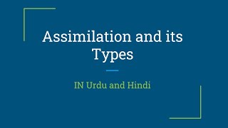 What is Assimilation Types of Assimilation [upl. by Darrick]