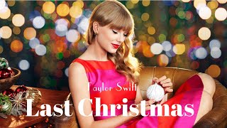 Last Christmas《去年聖誕》 Taylor Swift【中文歌詞版】 [upl. by Llener]