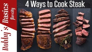 4 Ways To Cook The Best Steak Of Your Life  Bobbys Kitchen Basics [upl. by Colburn]