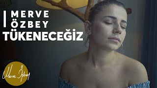 Merve Özbey  Tükeneceğiz  Akustik [upl. by Mundford]