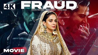 Fraud  Full Movie 4K  Saba Qamar  Ahsan Khan  Mikaal Zulfiqar  ARY Films [upl. by Kelsey]