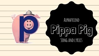 Pippa Pig Alphafriend Song with Lyrics [upl. by Ecinahs]