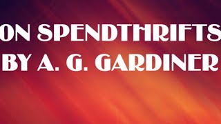 ON SPENDTHRIFTS BY A G GARDINER SUMMARY AND ANALYSIS IN HINDI FOR BA HONS MA NET SLET LT [upl. by Erodoeht]