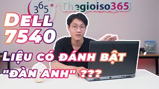 Dell 7540  Liệu có đánh bật quotđàn anhquot [upl. by Ahsienom]